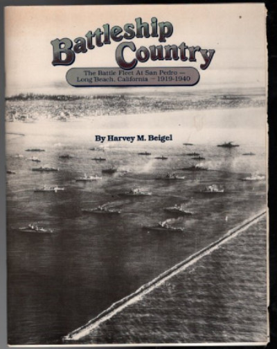 Battleship Country: The Battle Fleet at San Pedro-Long Beach, California 1919-1940